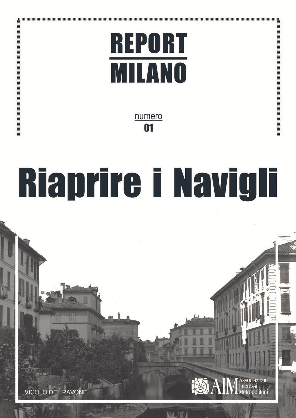 Report Milano. Ediz. italiana e inglese. Vol. 1: Riaprire i Navigli