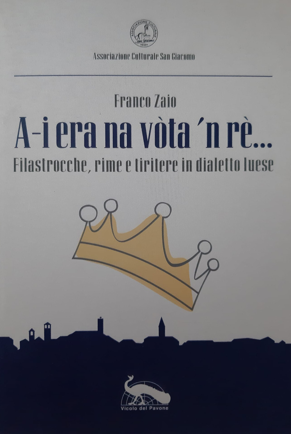 A-i era na vòta ’n rè…. Filastrocche, rime e tiritere in dialetto luese