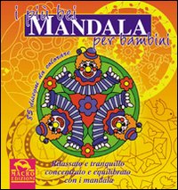 I più bei mandala per bambini. Rilassato e tranquillo, concentrato ed equilibrato con i mandala