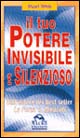 Il tuo potere invisibile e silenzioso. Dall'autore dei best seller «La forza» e «Miracoli»