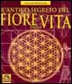 L'antico segreto del fiore della vita. Vol. 1