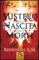 Il mistero della nascita e della morte. Ridefinire il sé