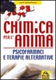 Chimica per l'anima. Psicofarmaci e terapie alternative