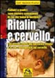 Ritalin e cervello. I disastrosi effetti del narcotico Ritalin e le sue conseguenze sul cervello