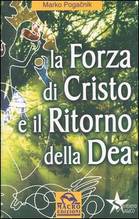 La forza di Cristo e il ritorno della dea