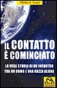 Il contatto è cominciato. La vera storia degli incontri con una razza aliena e le straordinarie rivelazioni sul futuro dell'umanità