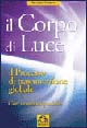 Il corpo di luce. Il processo di trasmutazione globale
