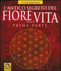 L'antico segreto del fiore della vita. Vol. 1