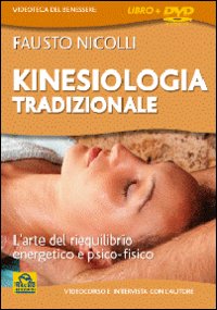 Kinesiologia tradizionale. L'arte del riequilibrio energetico e psicofisico