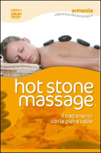 Hot stone massage. Il trattamento con le pietre calde