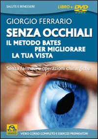 Senza occhiali. Il metodo Bates per migliorare la tua vista. DVD