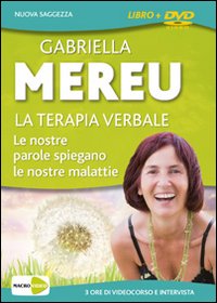 La terapia verbale. Le nostre parole spiegano le nostre malattie. 3 ore di videocorso e intervista. DVD