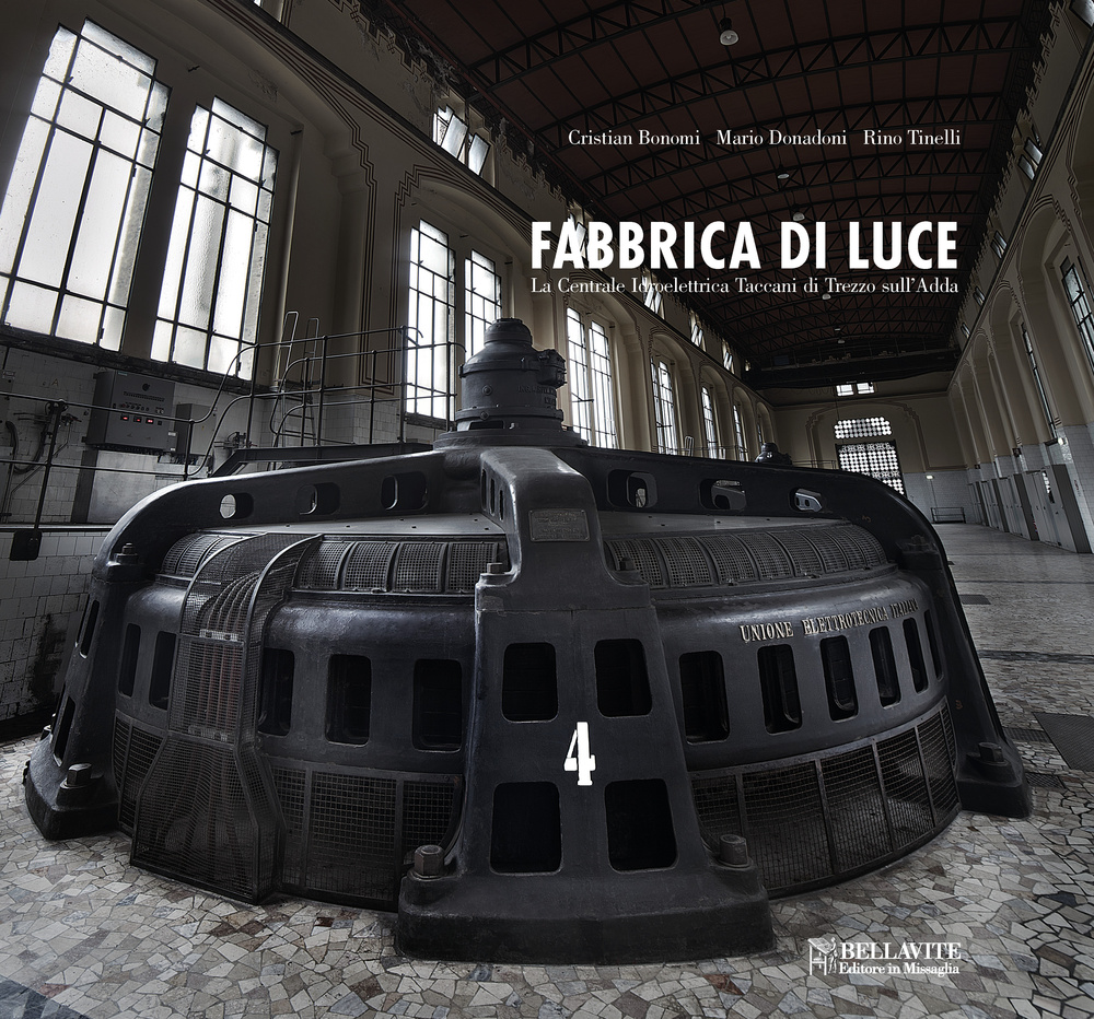 Fabbrica di luce. Centrale idroelettrica Taccani di Trezzo sull'Adda