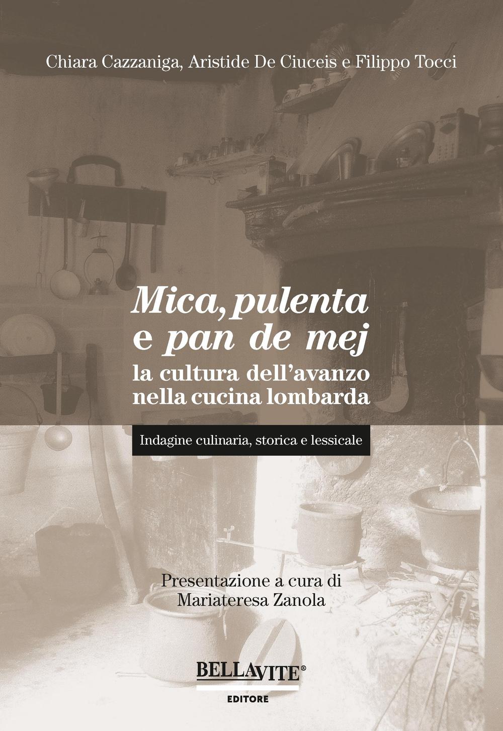 Mica, pulenta e pan de mej. La cultura dell'avanzo nella cucina lombarda. Indagine culinaria, storica e lessicale