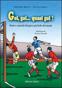 Gol, gol... quasi gol! Storie e curiosità del gioco più bello del mondo