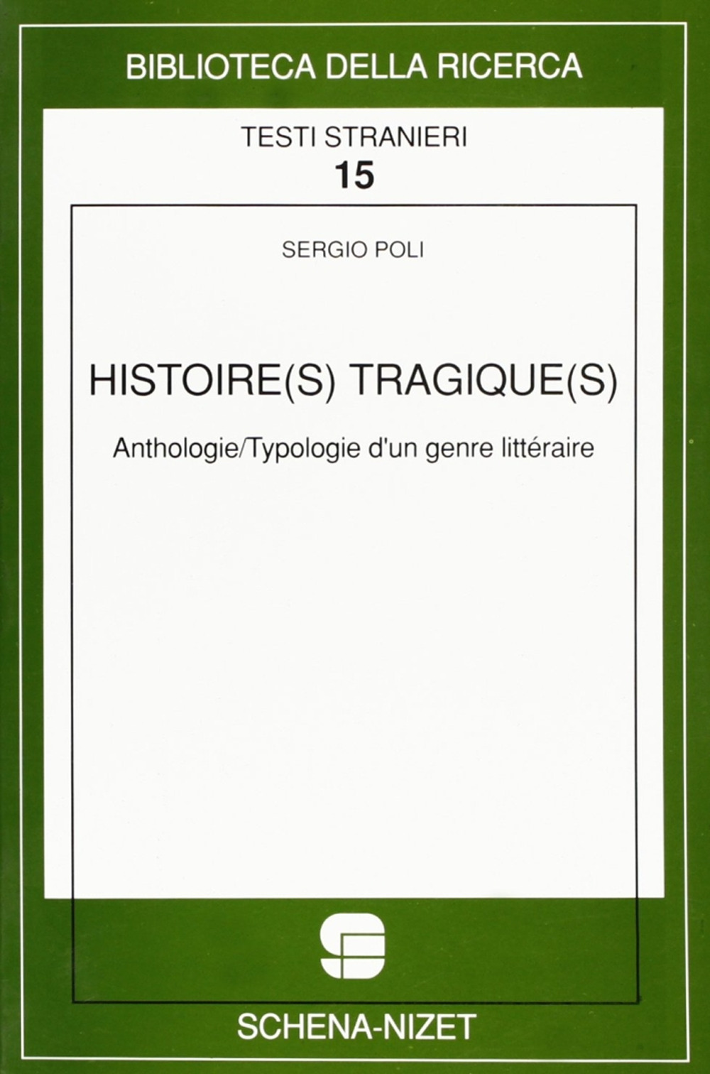 Histoires tragiques. Anthologie. Typologie d'un genre littéraire