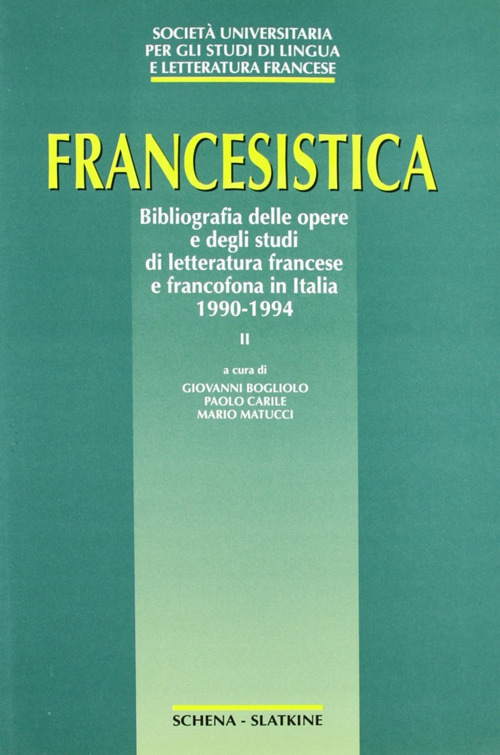 Francesistica. Vol. 2: Bibliografia delle opere e degli studi di letteratura francese e francofona in Italia 1990-1994