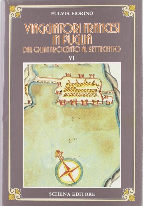 Viaggiatori francesi in Puglia dal '400 al '700. Vol. 1: Quattrocento-Seicento