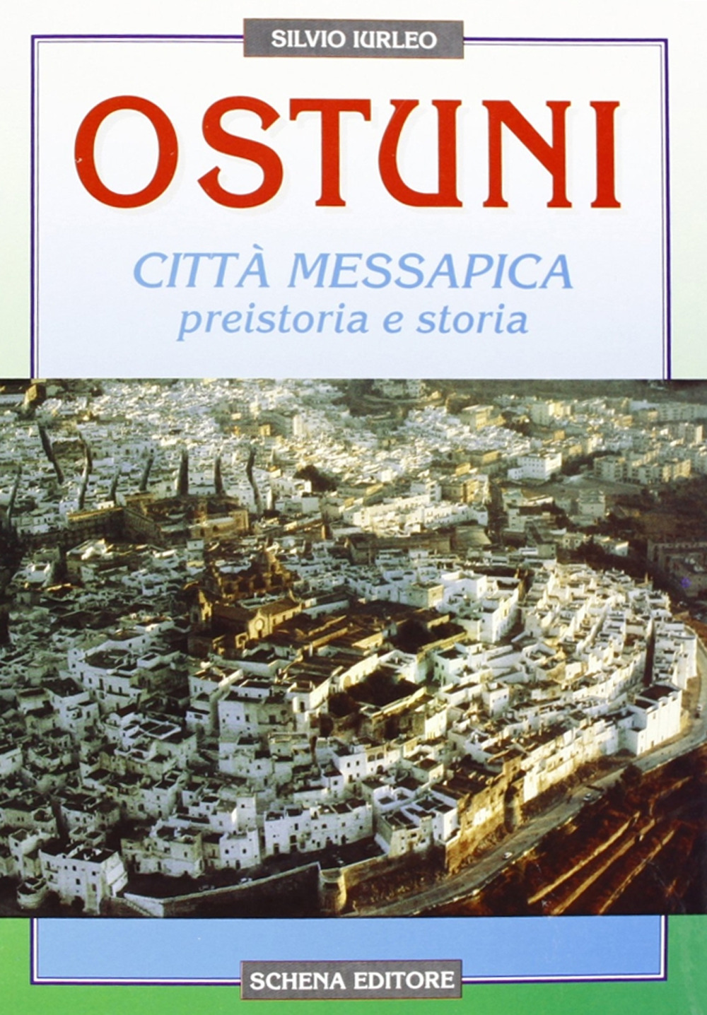 Ostuni città messapica. Preistoria e storia