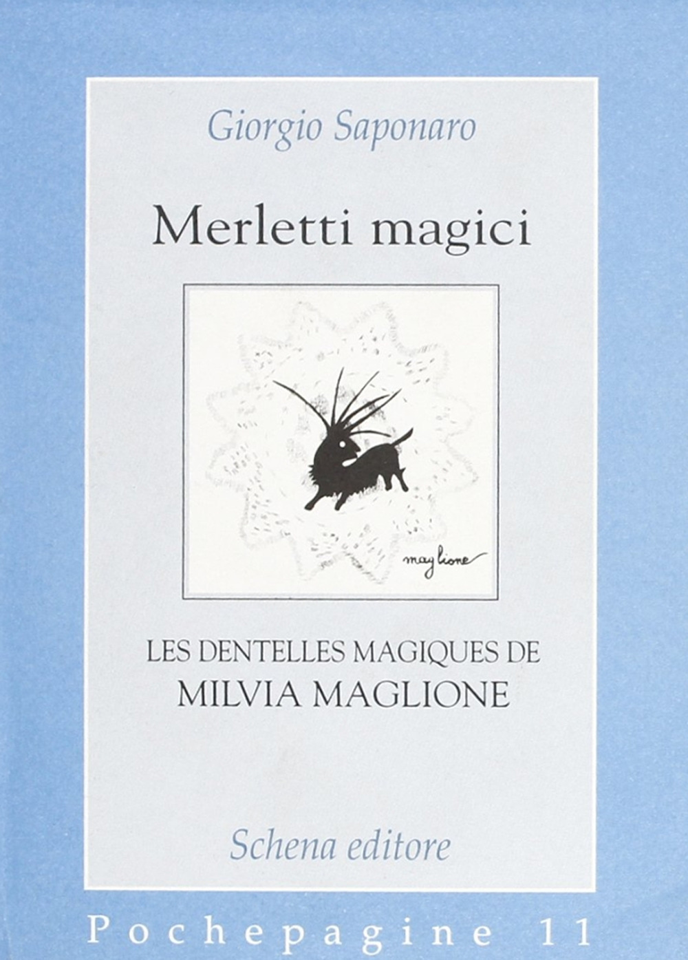 Merletti magici. Les dentelles magiques de Milvia Maglione