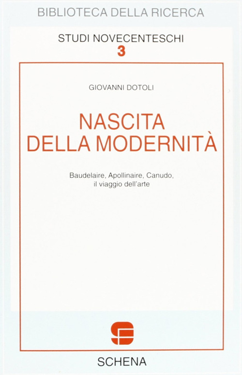 Nascita della modernità. Baudelaire, Apollinaire, Canudo. Il viaggio dell'arte