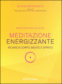 Meditazione energizzante. Ricarica corpo, mente e spirito. CD Audio
