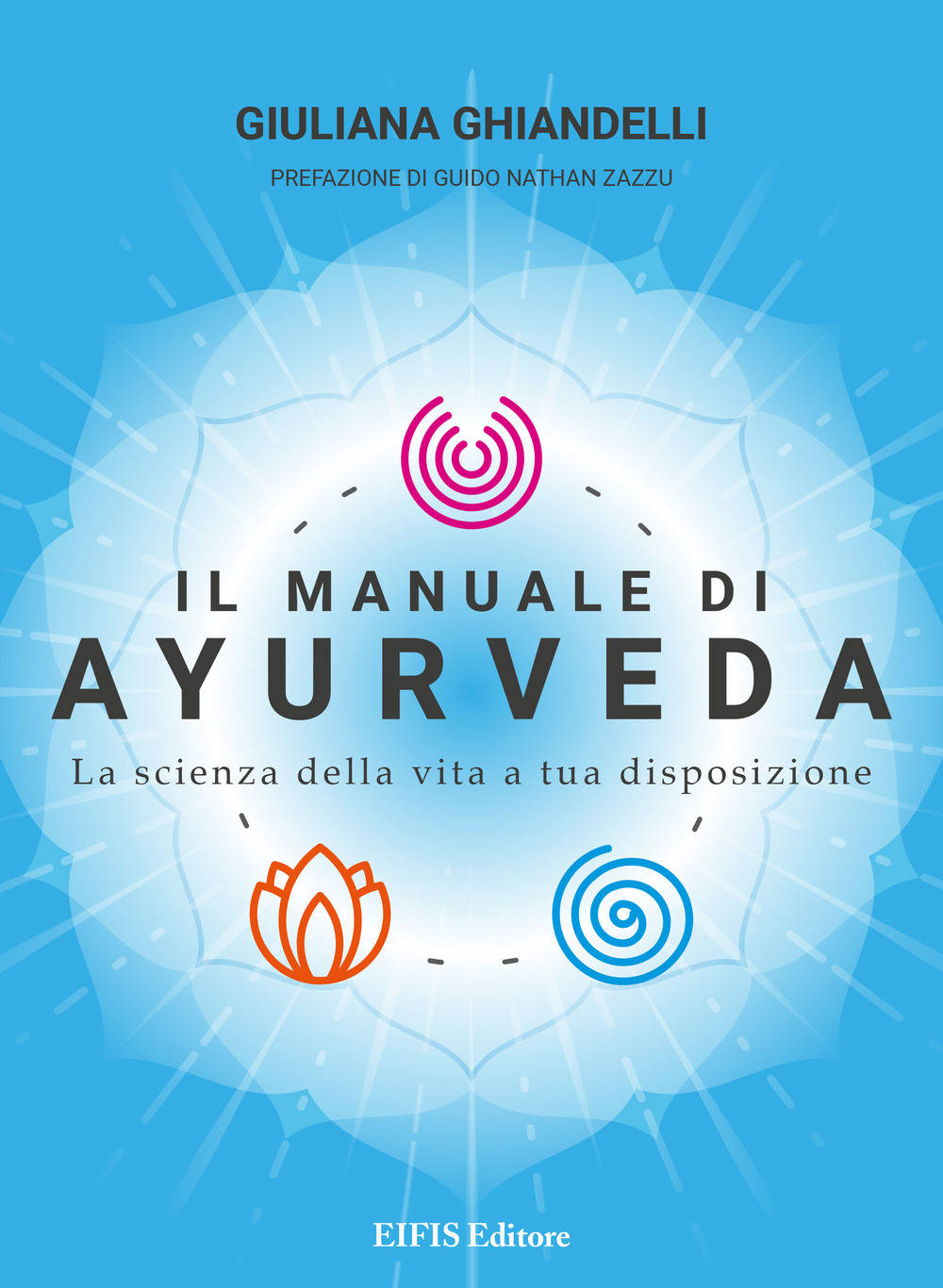 Il manuale di Ayurveda. La scienza della vita a tua disposizione