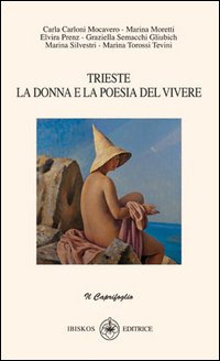 Trieste, la donna e la poesia del vivere