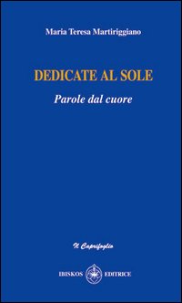 Dedicate al sole. Parole dal cuore