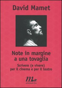 Note in margine a una tovaglia. Scrivere (e vivere) per il cinema e per il teatro