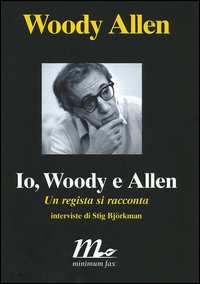 Io, Woody e Allen. Un regista si racconta