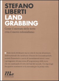 Land grabbing. Come il mercato delle terre crea il nuovo colonialismo