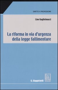 La riforma in via d'urgenza della legge fallimentare