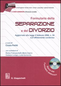 Formulario della separazione e del divorzio. Aggiornato alla legge 8 febbraio 2006, n. 54 sull'affidamento condiviso