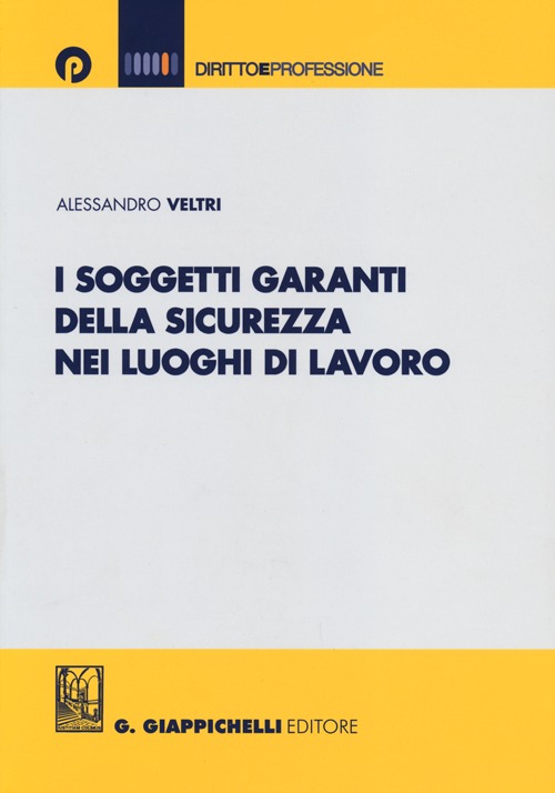 I soggetti garanti della sicurezza nei luoghi di lavoro