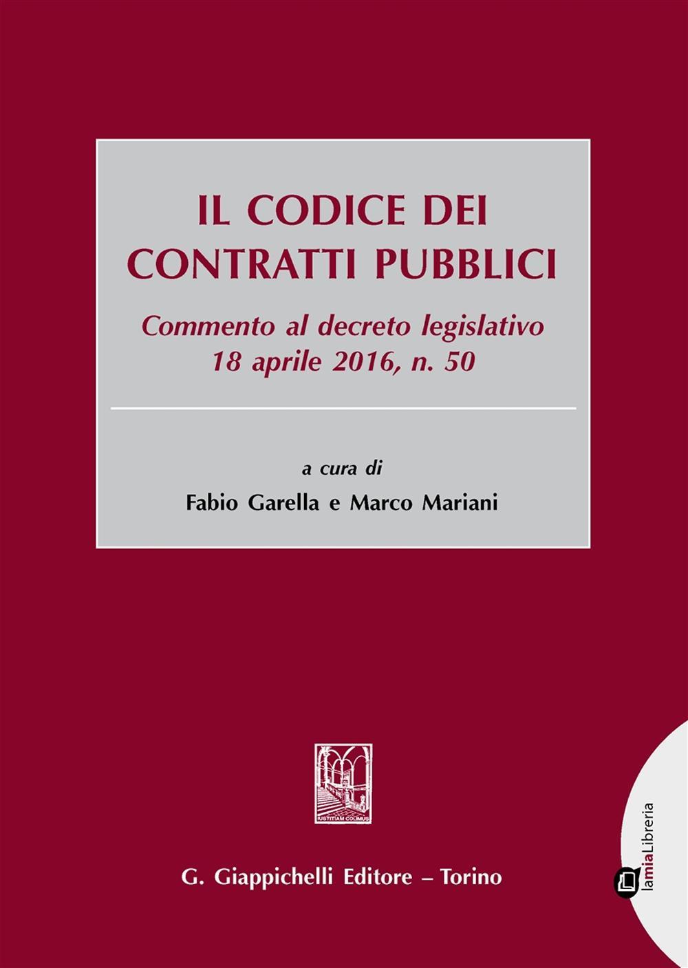 Il codice dei contratti pubblici. Commento al decreto legislativo 18 aprile 2016, n. 50