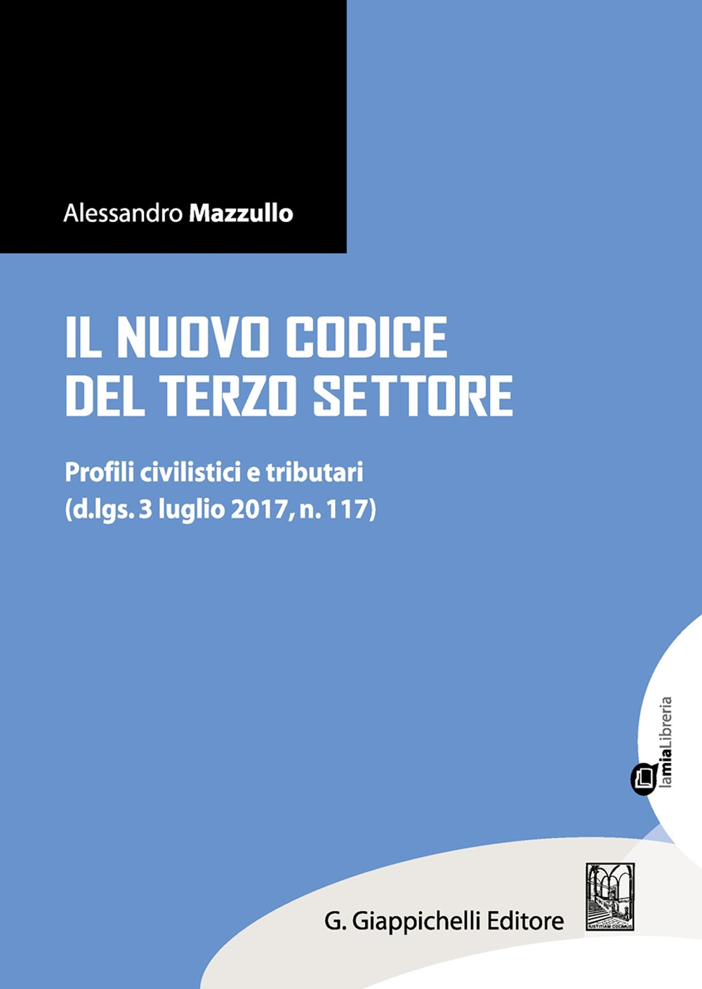 Il nuovo Codice del terzo settore. Profili civilistici e tributari (d.lgs. 3 luglio 2017, n. 117)