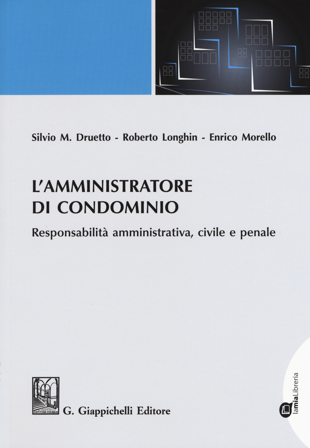 L'amministratore di condominio. Responsabilità amministrativa, civile e penale