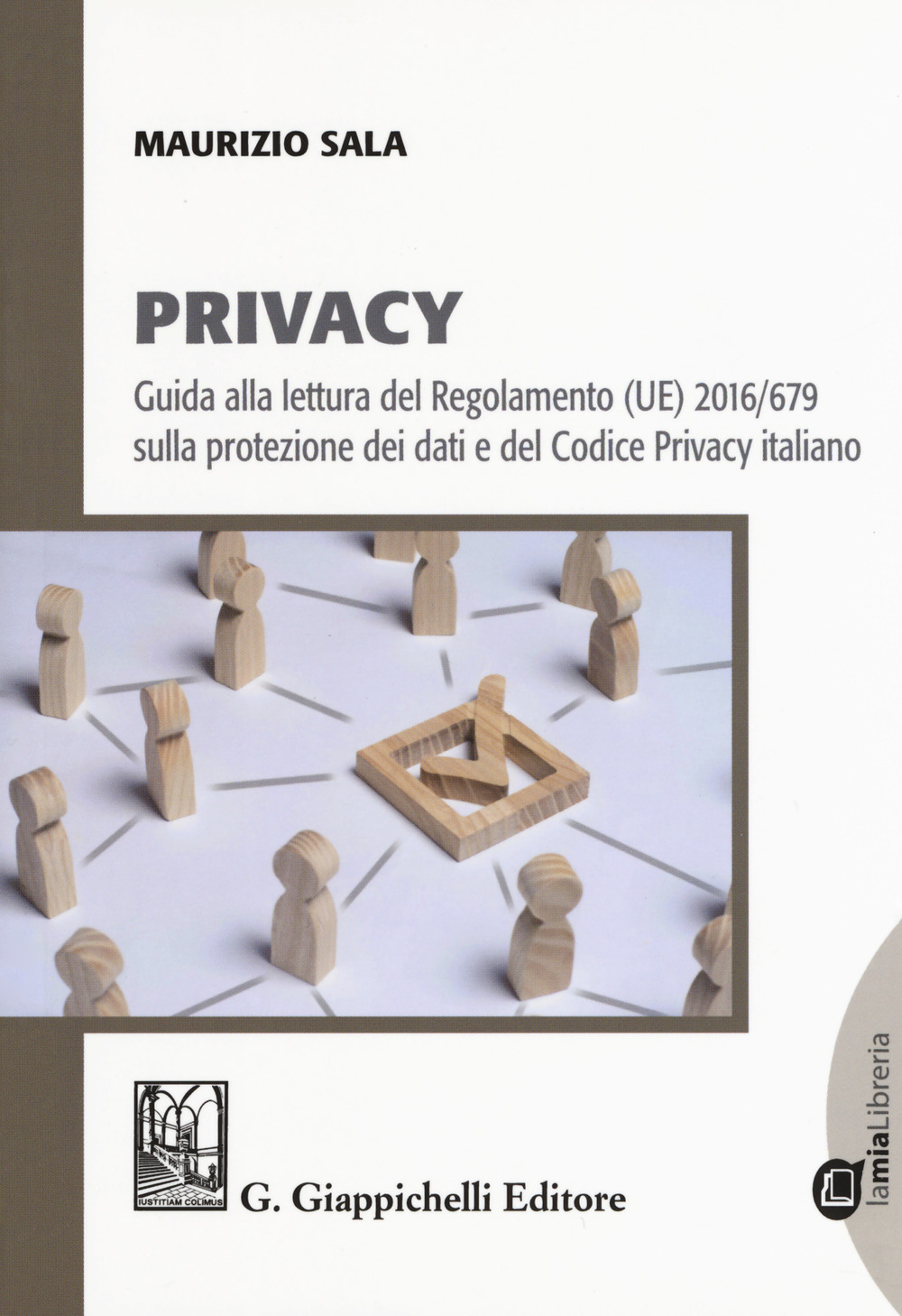 Privacy. Guida alla lettura del Regolamento (UE) 2016/679 sulla protezione dei dati e del Codice Privacy italiano