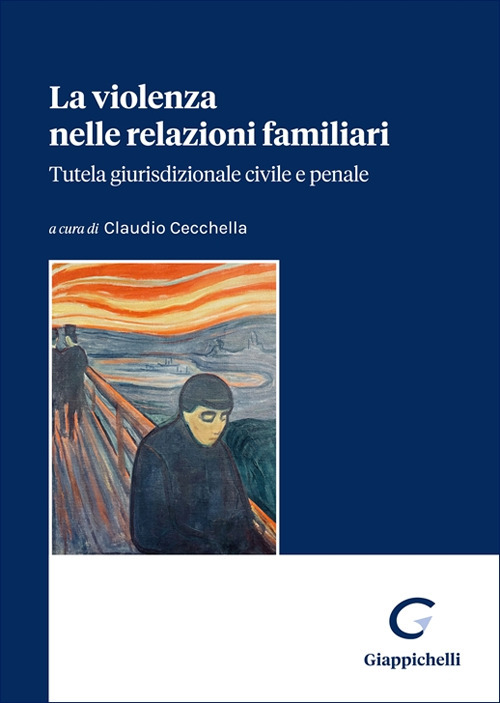 La violenza nelle relazioni familiari. Tutela giurisdizionale civile e penale
