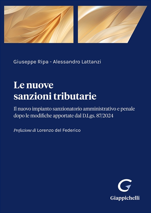 Le nuove sanzioni tributarie. Il nuovo impianto sanzionatorio amministrativo e penale dopo le modifiche apportate dal D.Lgs. 87/2024