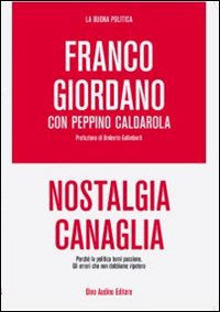 Nostalgia canaglia. Perché la politica torni passione. Gli errori che non dobbiamo ripetere