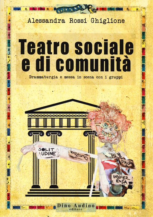 Teatro sociale e di comunità. Drammaturgia e messa in scena con i gruppi