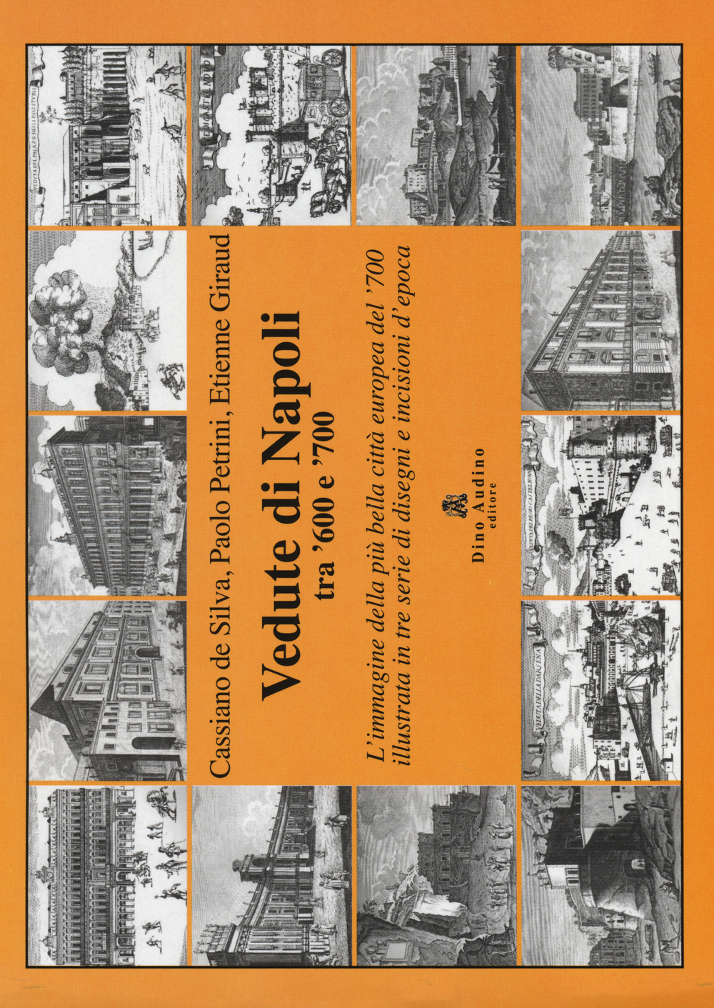 Vedute di Napoli tra '600 e '700. L'immagine della più bella città europea del '700 illustrata in tre serie di disegni e incisioni d'epoca