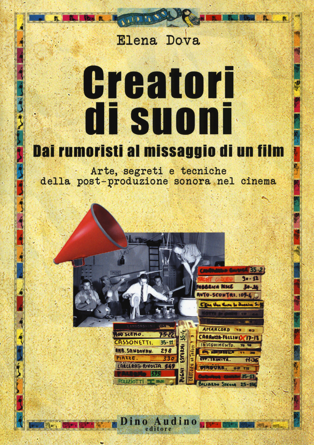 Creatori di suoni. Dai rumoristi al missaggio di un film