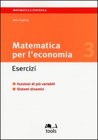 Matematica per l'economia. Esercizi. Vol. 3: Funzioni di più variabili. Sistemi dinamici