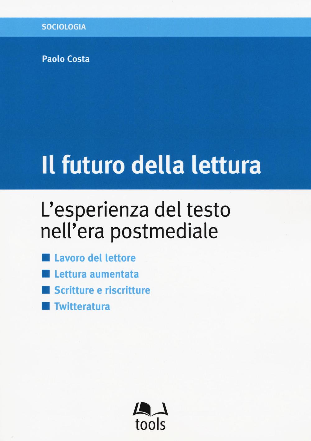 Il futuro della lettura. L'esperienza del testo nell'era postmediale