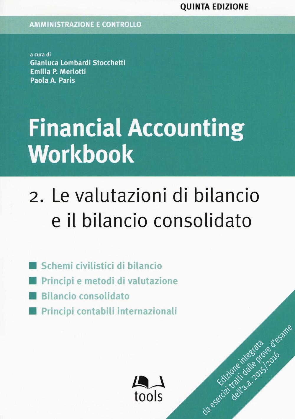 Financial accounting workbook. Vol. 2: Le valutazioni di bilancio e il bilancio consolidato