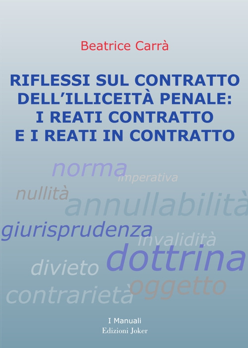 Riflessi sul contratto dell’illiceità penale: i reati contratto e i reati in contratto