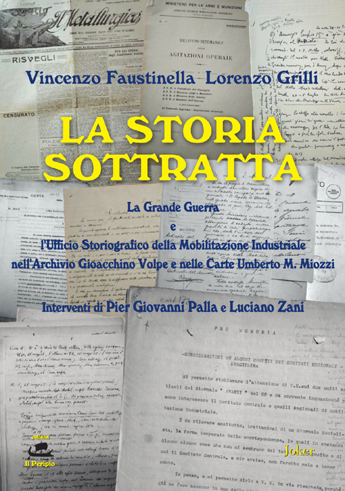 La storia sottratta. La Grande Guerra e l'Ufficio Storiografico della mobilitazione industriale nell'Archivio Gioacchino Volpe e nelle Carte Umberto M. Miozzi